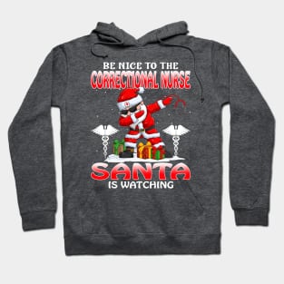 Be Nice To The Correctional Nurse Santa is Watching Hoodie